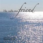 He Calls Me Friend